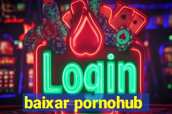 baixar pornohub